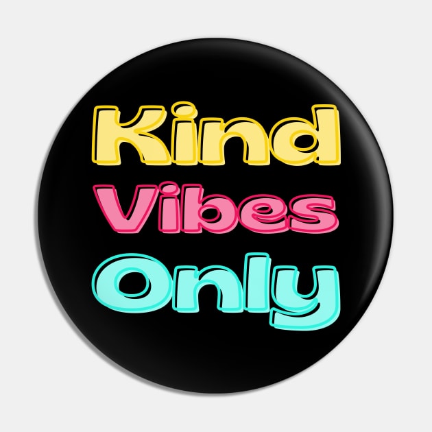 Kind Vibes Only. Inspirational Saying for Gratitude Pin by That Cheeky Tee