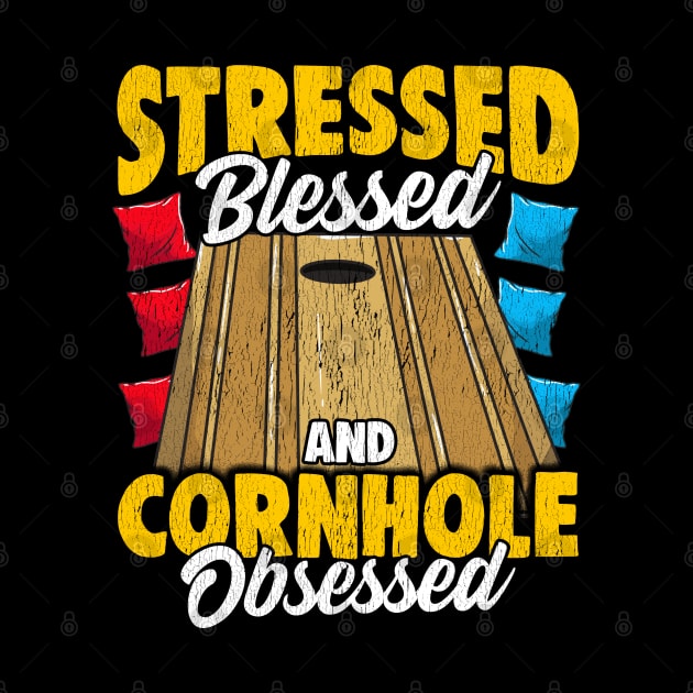 Stressed Blessed And Cornhole Obsessed Bag Toss Game by E