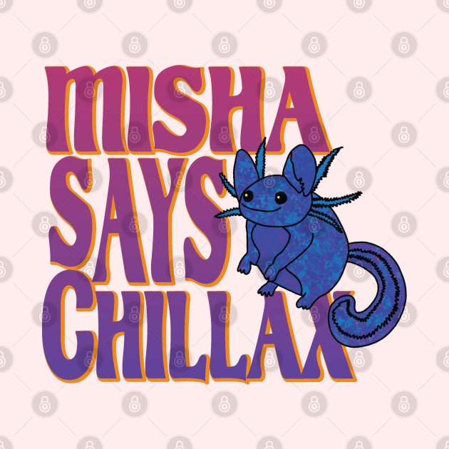 Misha says Chillax by marv42