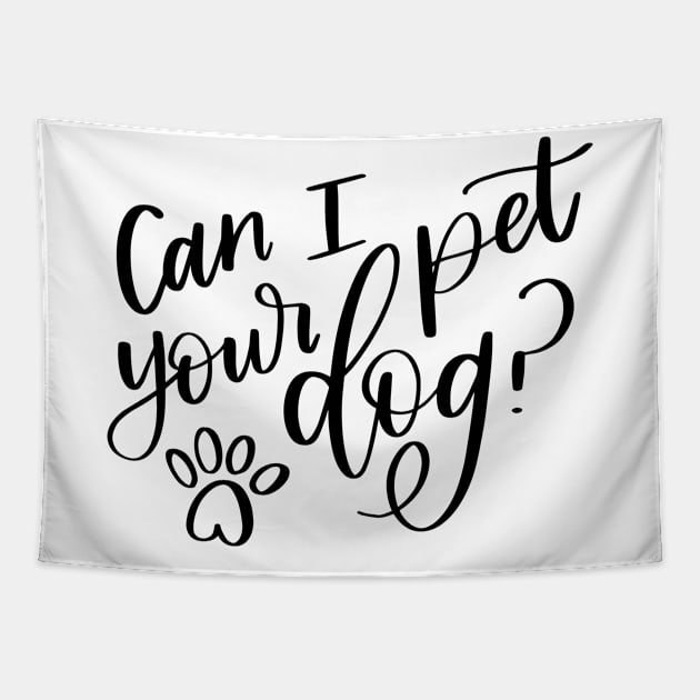 Can I Pet Your Dog Tapestry by StacysCellar