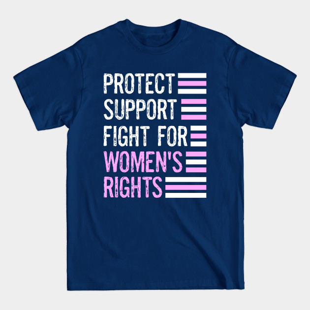 Discover Protect Women's Rights Support Fight For Women's Rights - Womens Rights - T-Shirt