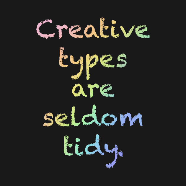 Rainbow "Creative Types are Seldom Tidy" by Whoopsidoodle