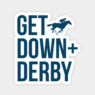 Derby Time Horse Racing Men Women Tee, Funny Get Down & Derby Magnet