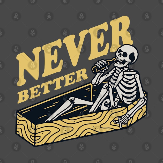 Never Better Skeleton Skull Halloween by Teeflex