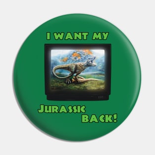 I want my Jurassic Back! (Green) Pin