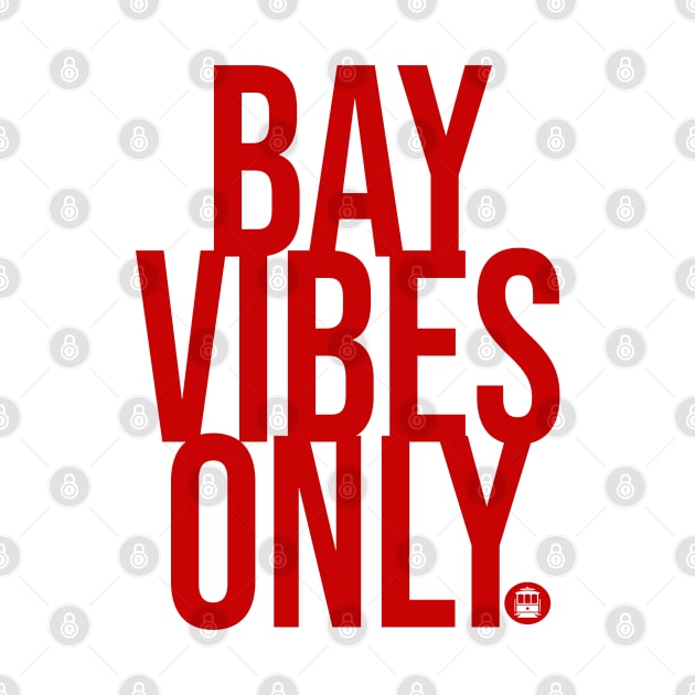 BAY VIBES ONLY - CABLE CAR SF by CITYGIRLCREATES