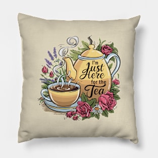 I'm just here for the tea Pillow