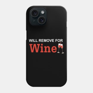 Will Remove For Wine Funny Saying Phone Case