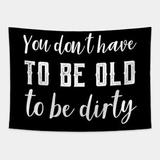 Funny Old To Be Dirty Joke Tapestry