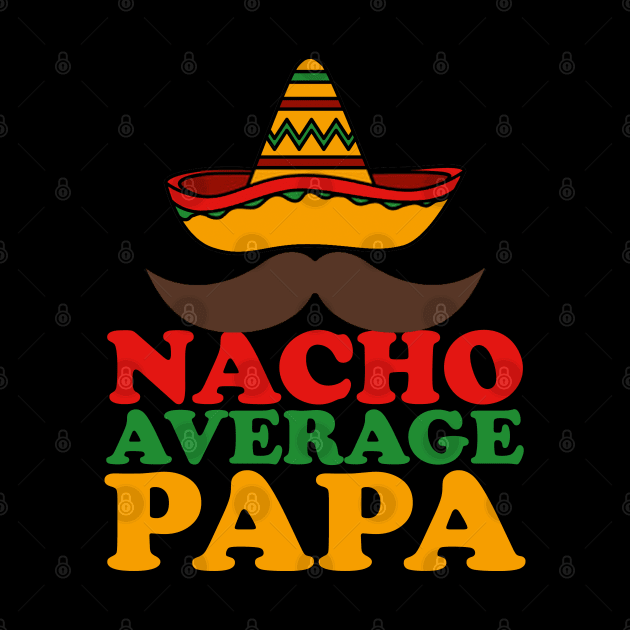 Nacho Average Papa by DragonTees