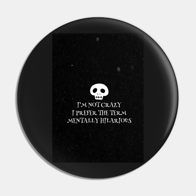 Mentally hilarious - not crazy - black Pin by Uwaki