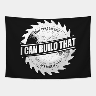 Mens I Can Build That Woodworking Carpenter print Tapestry