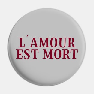 L´Amour Est Mort, burgundy Pin