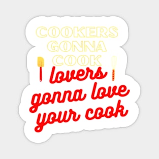 cookers gonna cook Magnet