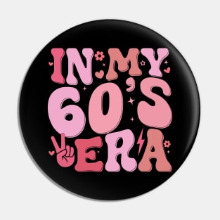 In My Sixties Era 60th Birthday Funny In My 60's Era Pin