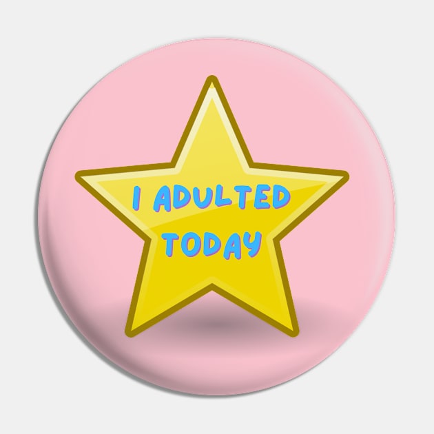 I Adulted Today Pin by Hoydens R Us