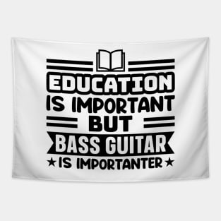 Education is important, but bass guitar is importanter Tapestry