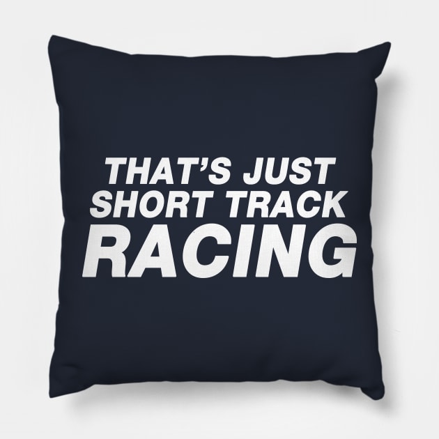 That's Just Short Track Racing Pillow by Sway Bar Designs