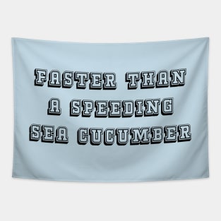 Faster Than A Speeding Sea Cucumber Tapestry