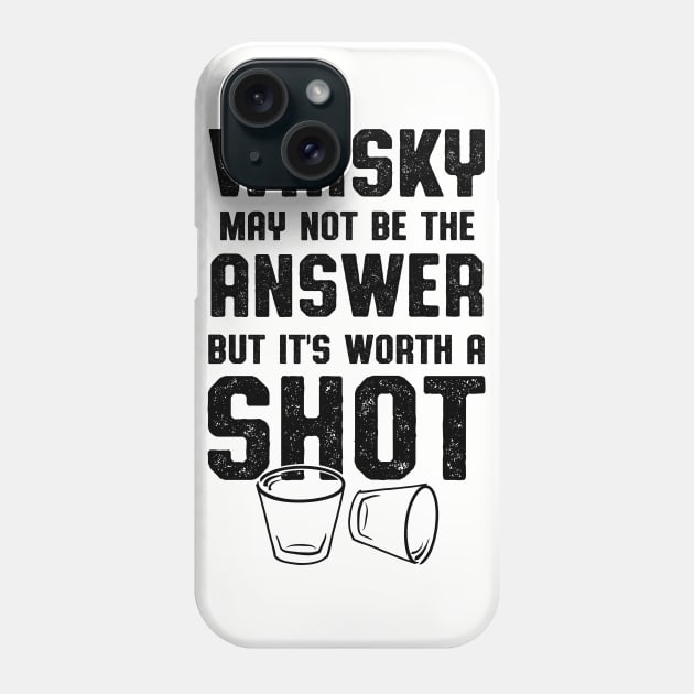 Whisky Worth A Shot Whisky Drinker Gift Phone Case by atomguy