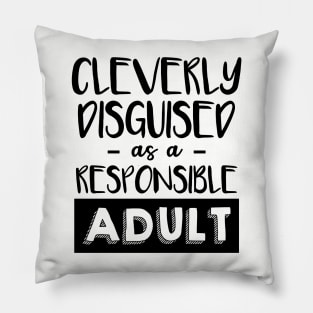 Cleverly disguised as a responsible adult Pillow