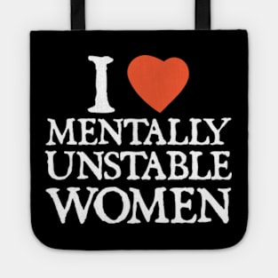 I Love I Heart Mentally Unstable Women Tote