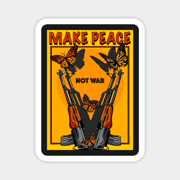 MAKE PEACE NOT WAR Magnet by Larry Butterworth