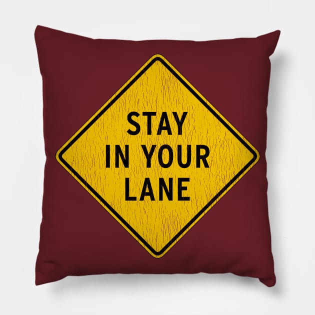 Stay in Your Lane-Distressed Pillow by KevShults