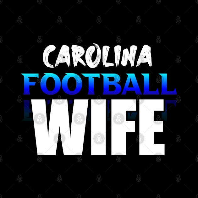 Wife Carolina Football Fans Sports Saying Text by MaystarUniverse