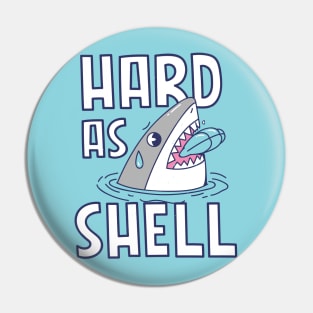 Hard As Shell Pin