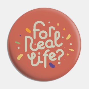 For real life? Pin