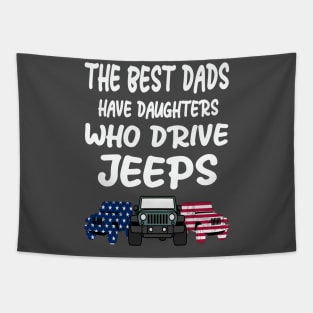 THE BEST DADS HAVE DAUGHTERS WHO DRIVE JEEPS Tapestry