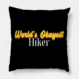 World's Okayest Hiker! Pillow