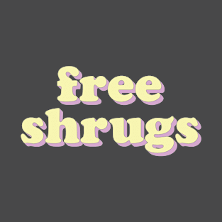 Free shrugs T-Shirt