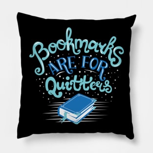 Bookmarks are for Quitters Pillow