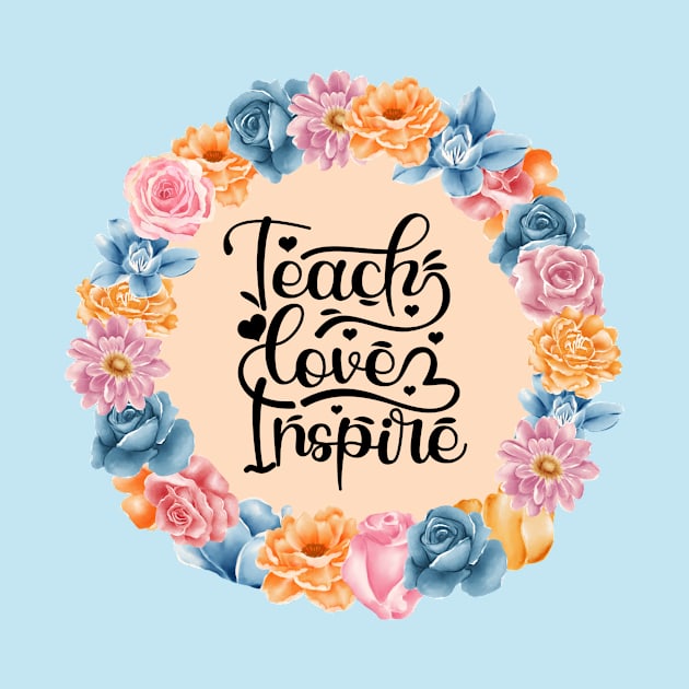 Teach, Love, Inspire by DIYitCREATEit