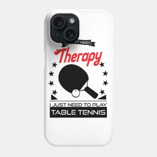 Table Tennis - Better Than Therapy Gift For Table Tennis Players Phone Case