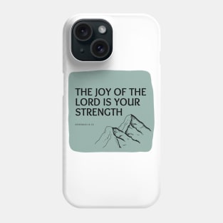 The Joy of the Lord is Your Strength Phone Case