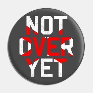 Not Over Yet - Red edition Pin