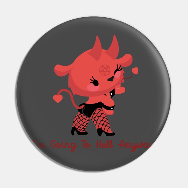 I'M GOING TO HELL ANYWAY Pin by remerasnerds