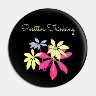 Positive Thinking - Quote Art Pin