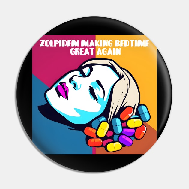 Sleeping pills "Zolpidem Making Bedtime Great Again" Pin by PrintifyBGD