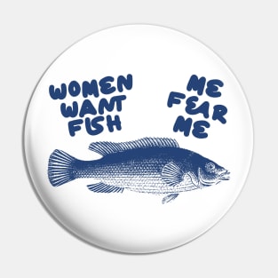 Women Want Fish, Me Fear Me Shirt / Meme Shirt / Funny Shirt / Funny Meme Shirt / Funny Fishing Shirt / Funny Gift For Her / Gift For Him Pin