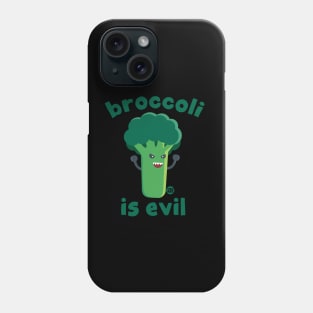 BROCCOLI IS EVIL Phone Case