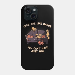Cats Are Like Bacon You Can't Never Have Just One Funny Cute Gift Phone Case