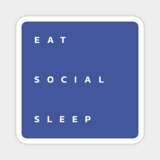 eat social sleep Magnet