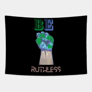 BE RUTHLESS Tapestry