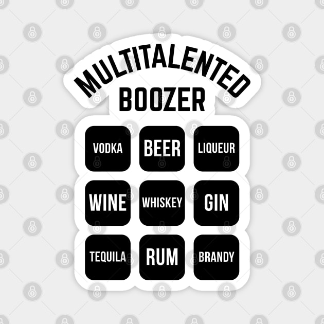 Multitalented Boozer (Drinking Alcohol / Black) Magnet by MrFaulbaum