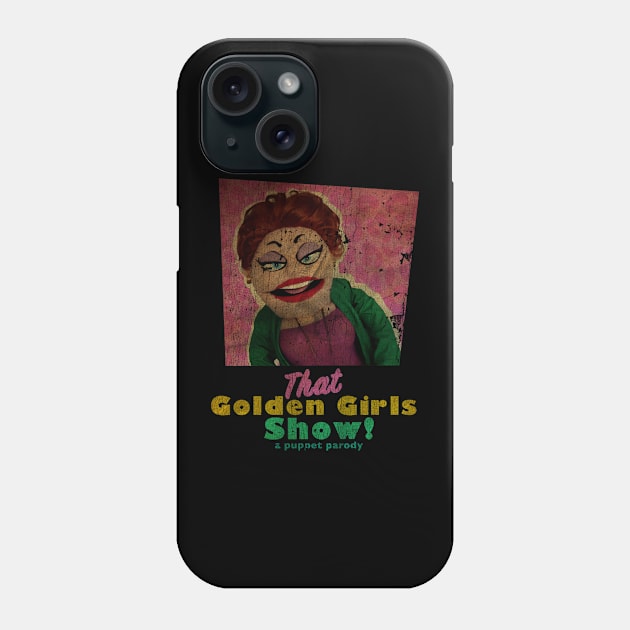 VINTAGE TEXTURE - Rue McClanahan - THAT GOLDEN GIRLS SHOW - A PUPPET PARODY SHOWS Phone Case by pelere iwan