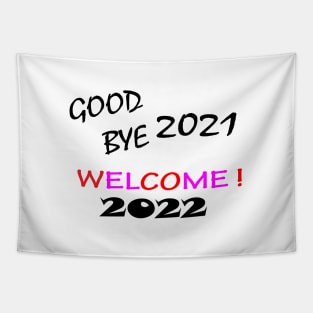 GOOD BYE 2021 WELCOME ! 2022 Tapestry